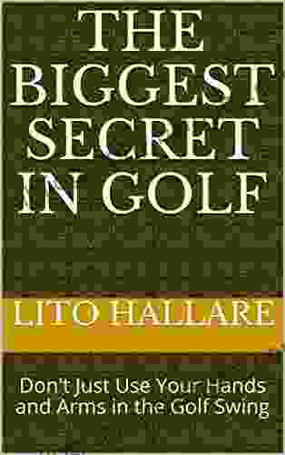 The Biggest Secret In Golf: Don T Just Use Your Hands And Arms In The Golf Swing