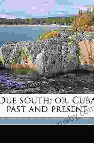 Due South Or Cuba Past And Present