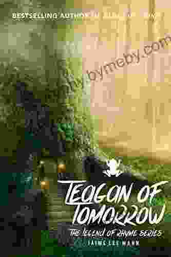 Teagan Of Tomorrow: The Legend Of Rhyme (Volume 1 3)