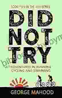 Did Not Try: Misadventures in Running Cycling and Swimming (DNF 2)