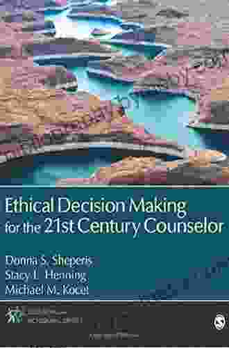 Ethical Decision Making For The 21st Century Counselor (Counseling And Professional Identity)