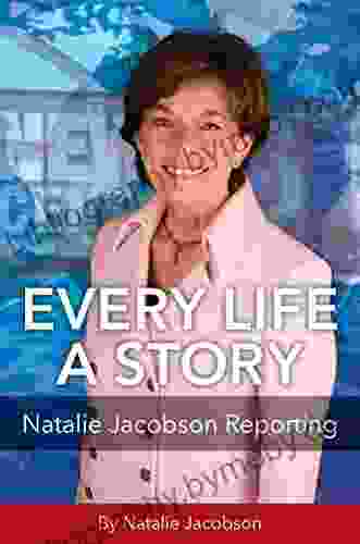 Every Life A Story: Natalie Jacobson Reporting