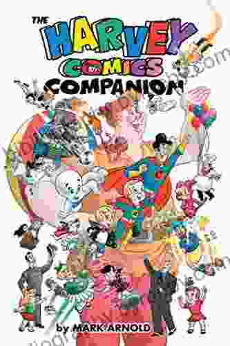 The Harvey Comics Companion Mark Arnold