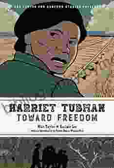 Harriet Tubman: Toward Freedom: The Center For Cartoon Studies Presents