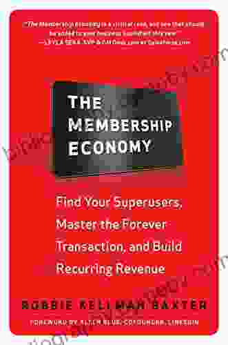 The Membership Economy: Find Your Super Users Master the Forever Transaction and Build Recurring Revenue