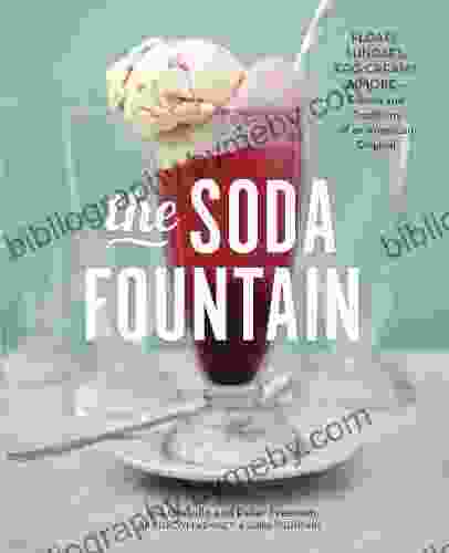 The Soda Fountain: Floats Sundaes Egg Creams More Stories And Flavors Of An American Original A Cookbook