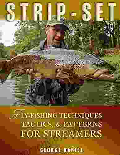 Strip Set: Fly Fishing Techniques Tactics Patterns for Streamers