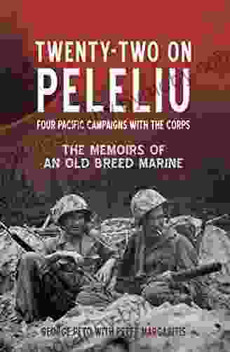 Twenty Two on Peleliu: Four Pacific Campaigns with the Corps