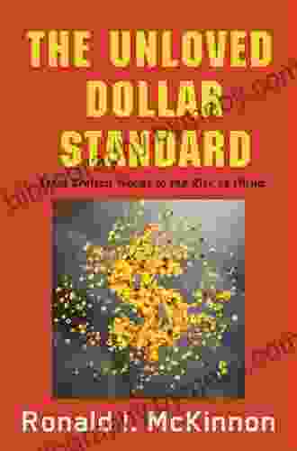 The Unloved Dollar Standard: From Bretton Woods To The Rise Of China