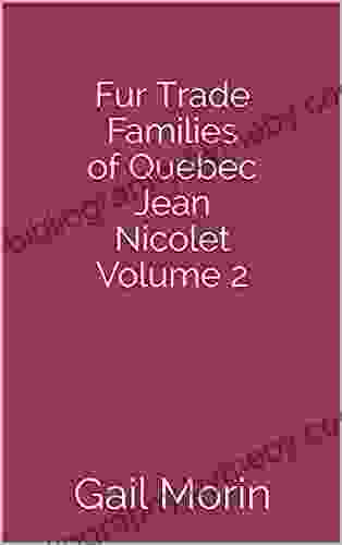 Fur Trade Families Of Quebec Jean Nicolet Volume 2