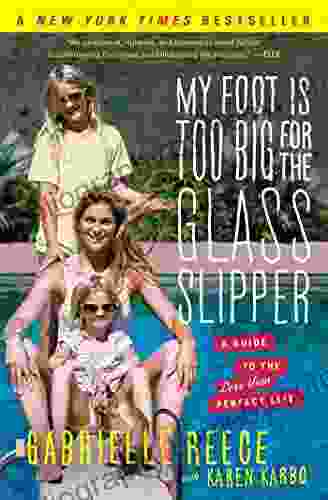 My Foot Is Too Big For The Glass Slipper: A Guide To The Less Than Perfect Life