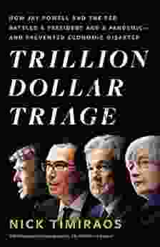 Trillion Dollar Triage: How Jay Powell and the Fed Battled a President and a Pandemic and Prevented Economic Disaster