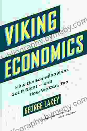 Viking Economics: How The Scandinavians Got It Right And How We Can Too