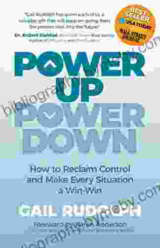 Power Up Power Down: How To Reclaim Control And Make Every Situation A Win/Win