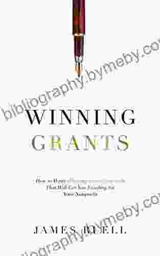 Winning Grants: How To Write Winning Grant Proposals That Will Get You Funding For Your Nonprofit