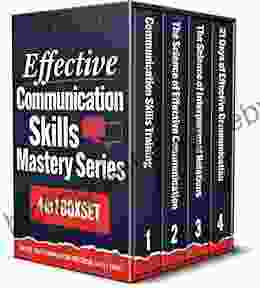 Effective Communication Skills Mastery Series: 4 in 1 Boxset: Improve Your Conversation Skills Social Intelligence Public Speaking and Learn How Your Communication and Social Skills)