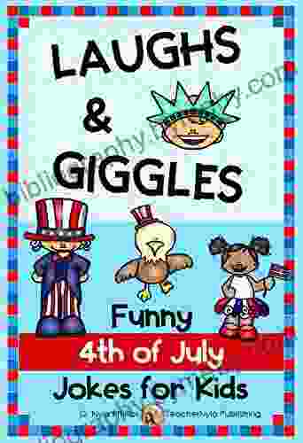 4th Of July Jokes For Kids: Independence Day Laughs And Giggles (Seasonal Joke 20)