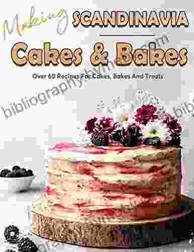 Making Cakes Bakes Scandinavia: Over 60 Recipes For Cakes Bakes And Treats