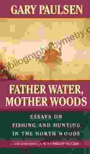 Father Water Mother Woods: Essays On Fishing And Hunting In The North Woods (Laurel Leaf Books)