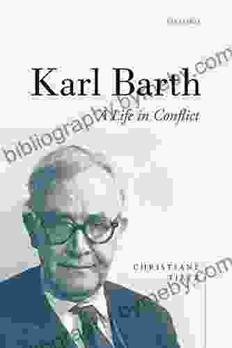 Karl Barth: A Life In Conflict