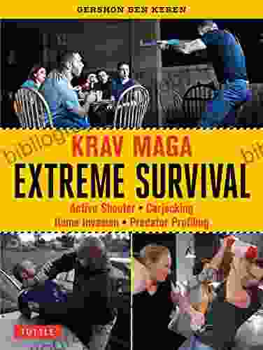 Krav Maga Extreme Survival: Active Shooter * Carjacking * Home Invasion * Predator Profiling