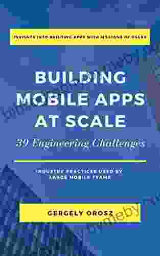 Building Mobile Apps At Scale: 39 Engineering Challenges