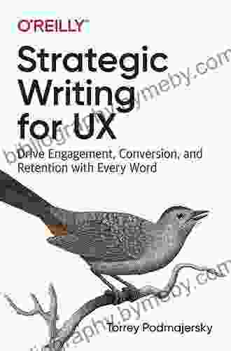 Strategic Writing For UX: Drive Engagement Conversion And Retention With Every Word