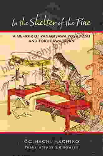 In The Shelter Of The Pine: A Memoir Of Yanagisawa Yoshiyasu And Tokugawa Japan (Translations From The Asian Classics)