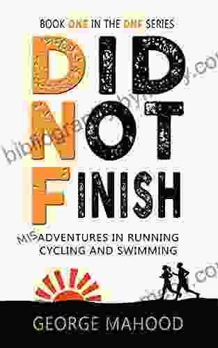 Did Not Start: Misadventures in Running Cycling and Swimming (DNF 3)