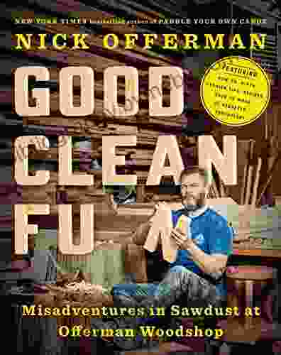 Good Clean Fun: Misadventures in Sawdust at Offerman Woodshop