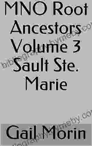 MNO Root Ancestors Volume 3 Sault Ste Marie