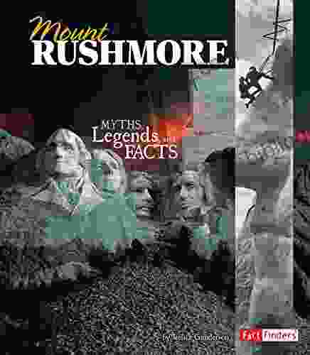 Mount Rushmore: Myths Legends and Facts (Monumental History)