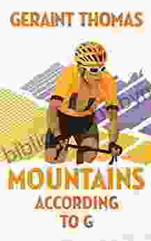 Mountains According To G Geraint Thomas