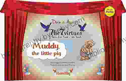 Muddy The Little Pig: The 7 Virtues Stories From Hawk S Little Ranch Vol 3