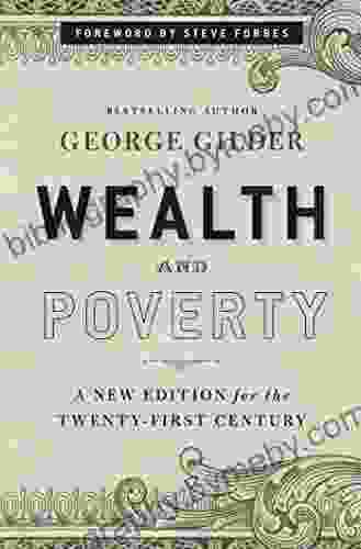 Wealth and Poverty: A New Edition for the Twenty First Century