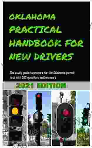 OKLAHOMA PRACTICAL HANDBOOK FOR NEW DRIVERS : The study guide to prepare for the Oklahoma permit test with 250 questions and answers