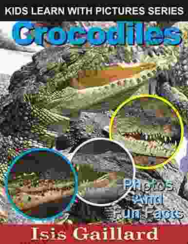 Crocodiles: Photos and Fun Facts for Kids (Kids Learn With Pictures 42)