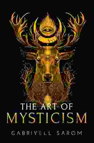 The Art Of Mysticism: Practical Guide To Mysticism Spiritual Meditations (The Sacred Mystery 1)