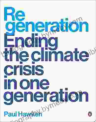 Regeneration: Ending the Climate Crisis in One Generation