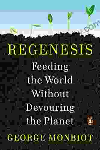 Regenesis: Feeding the World Without Devouring the Planet