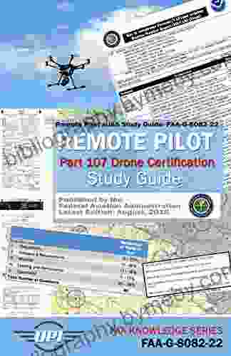 Remote Pilot Small Unmanned Aircraft Systems Study Guide: FAA G 8082 22: Remote Pilot Part 107 Drone Certification Study Guide Latest Edition: Aug 2024 (FAA Knowledge 1)