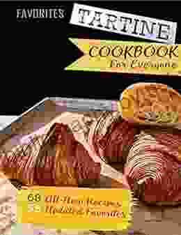 Favorites Tartine Cookbook For Everyone: 68 All New Recipes + 55 Updated Favorites