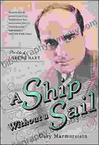 A Ship Without A Sail: The Life Of Lorenz Hart