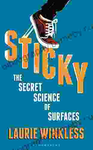 Sticky: The Secret Science Of Surfaces