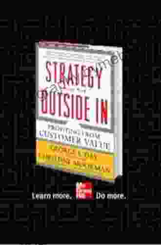 Strategy From The Outside In: Profiting From Customer Value