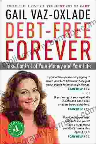 Debt Free Forever: Take Control of Your Money and Your Life