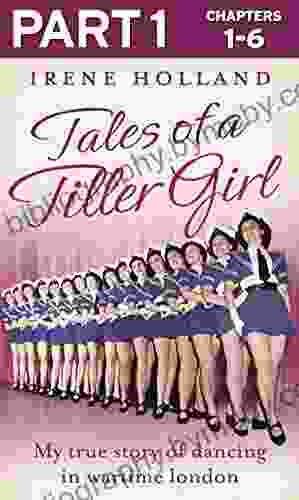 Tales of a Tiller Girl Part 1 of 3