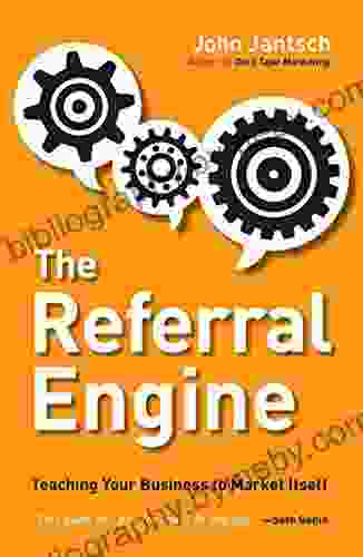 The Referral Engine: Teaching Your Business To Market Itself