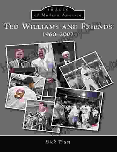 Ted Williams and Friends: 1960 2002 (Images of Modern America)