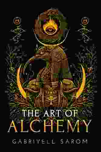 The Art Of Alchemy: Inner Alchemy The Revelation Of The Philosopher S Stone (The Sacred Mystery 4)